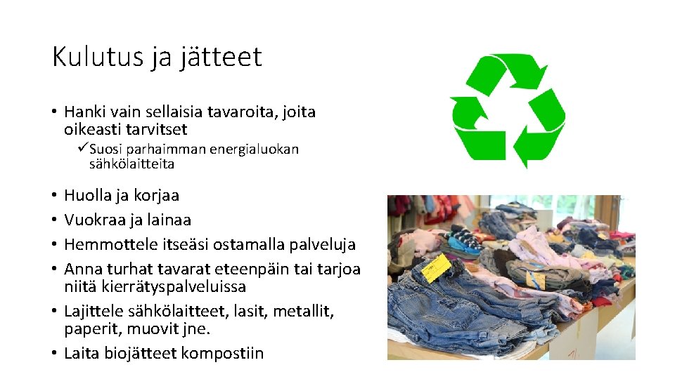 Kulutus ja jätteet • Hanki vain sellaisia tavaroita, joita oikeasti tarvitset üSuosi parhaimman energialuokan