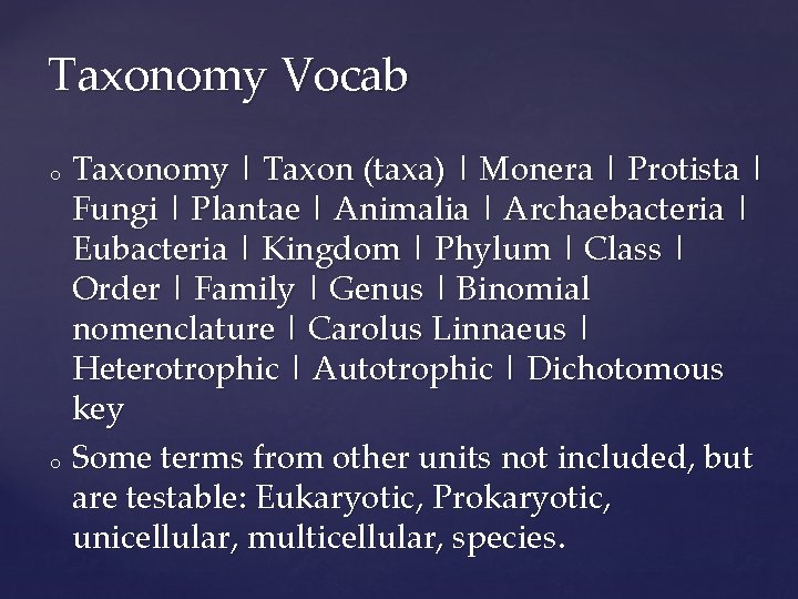 Taxonomy Vocab Taxonomy | Taxon (taxa) | Monera | Protista | Fungi | Plantae
