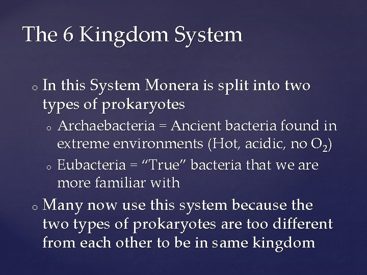 The 6 Kingdom System o In this System Monera is split into two types