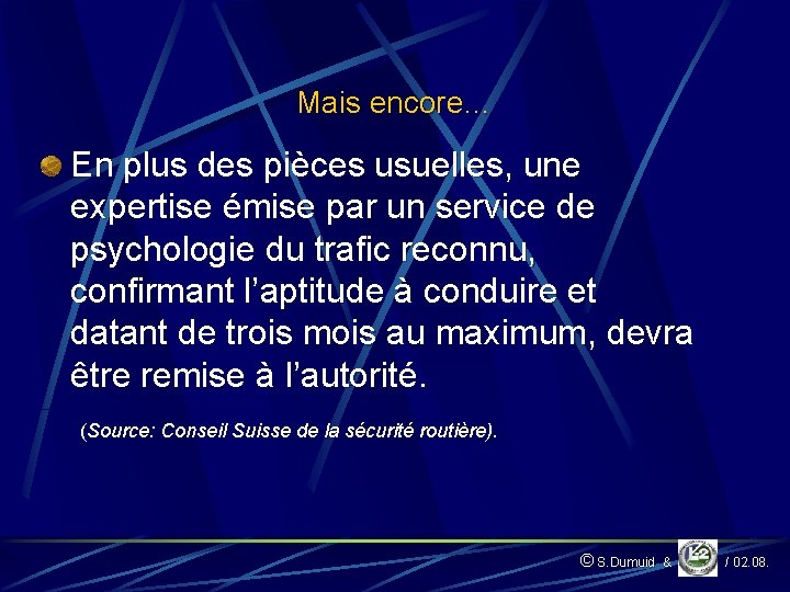 Mais encore… En plus des pièces usuelles, une expertise émise par un service de
