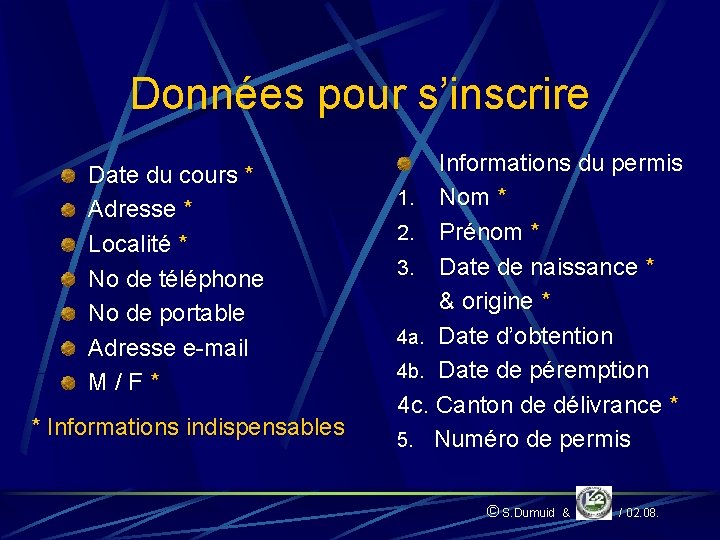 Données pour s’inscrire Date du cours * Adresse * Localité * No de téléphone