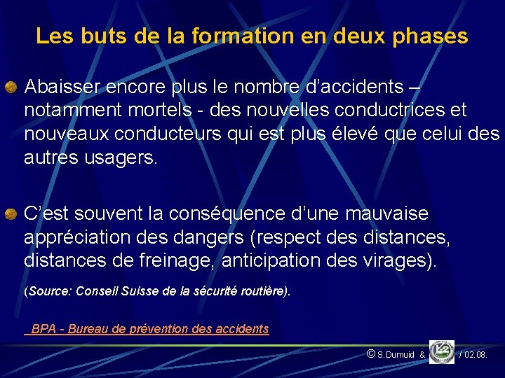 Les buts de la formation en deux phases Abaisser encore plus le nombre d’accidents