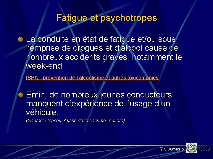Fatigue et psychotropes La conduite en état de fatigue et/ou sous l’emprise de drogues