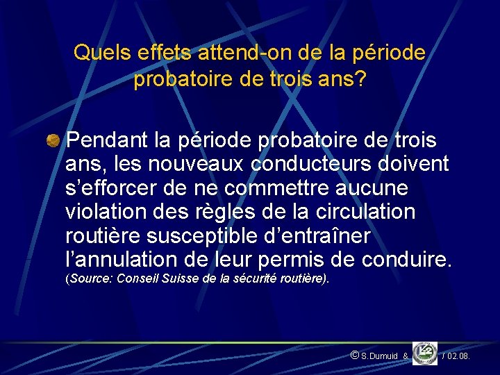 Quels effets attend-on de la période probatoire de trois ans? Pendant la période probatoire