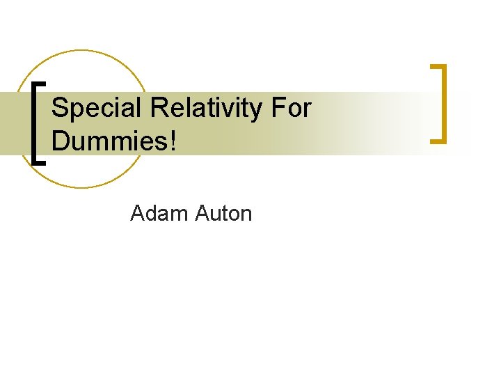 Special Relativity For Dummies! Adam Auton 