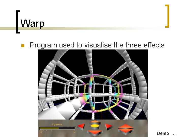 Warp n Program used to visualise three effects Demo. . . 