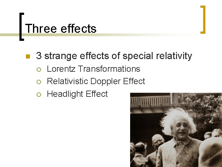 Three effects n 3 strange effects of special relativity ¡ ¡ ¡ Lorentz Transformations