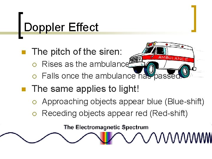 Doppler Effect n The pitch of the siren: ¡ ¡ n Rises as the