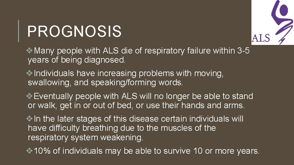 PROGNOSIS v. Many people with ALS die of respiratory failure within 3 -5 years