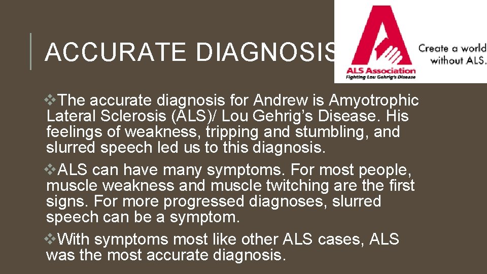 ACCURATE DIAGNOSIS v. The accurate diagnosis for Andrew is Amyotrophic Lateral Sclerosis (ALS)/ Lou