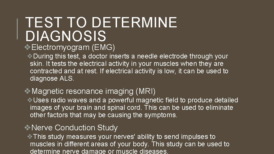 TEST TO DETERMINE DIAGNOSIS v. Electromyogram (EMG) v. During this test, a doctor inserts