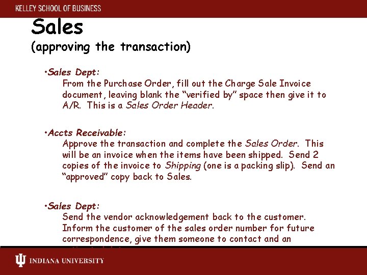 Sales (approving the transaction) • Sales Dept: From the Purchase Order, fill out the
