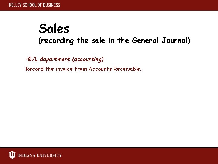 Sales (recording the sale in the General Journal) • G/L department (accounting) Record the
