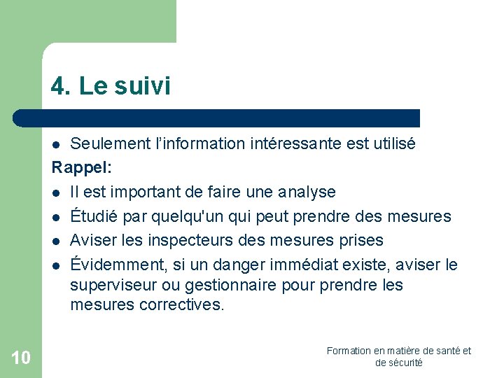 4. Le suivi Seulement l’information intéressante est utilisé Rappel: l Il est important de