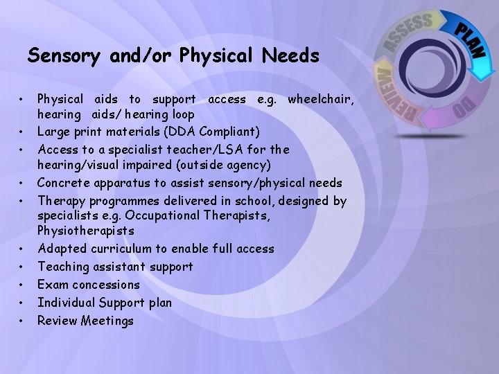 Sensory and/or Physical Needs • • • Physical aids to support access e. g.