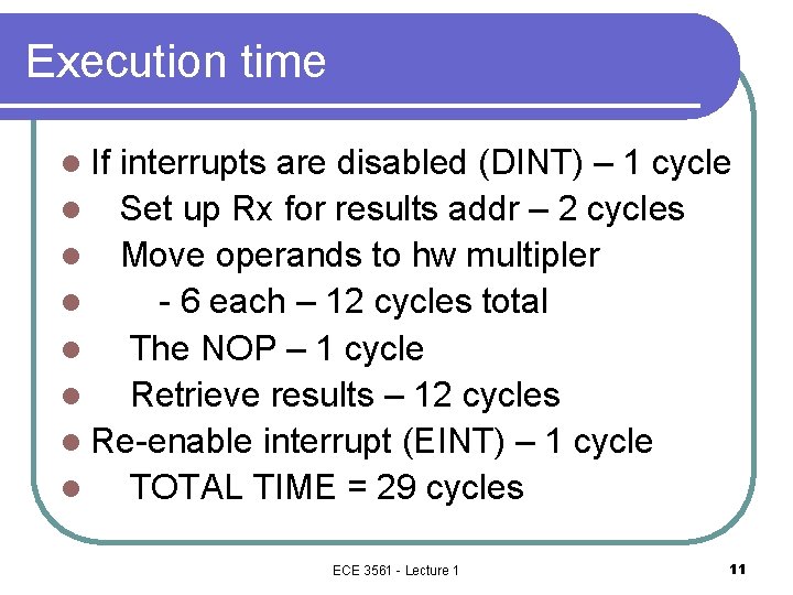 Execution time l If interrupts are disabled (DINT) – 1 cycle l Set up