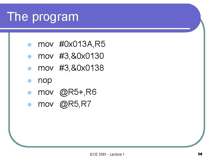 The program l l l mov mov nop mov #0 x 013 A, R