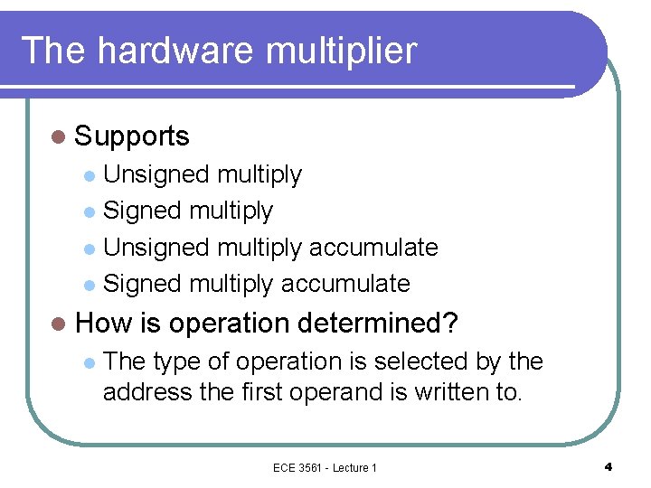 The hardware multiplier l Supports Unsigned multiply l Signed multiply l Unsigned multiply accumulate