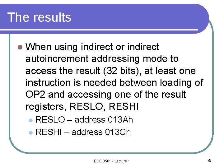 The results l When using indirect or indirect autoincrement addressing mode to access the