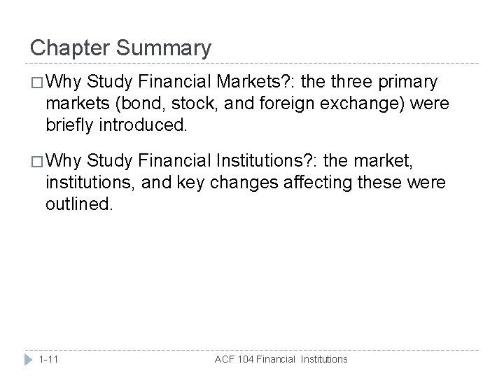 Chapter Summary � Why Study Financial Markets? : the three primary markets (bond, stock,