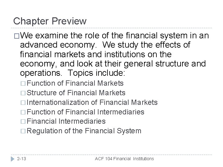 Chapter Preview �We examine the role of the financial system in an advanced economy.