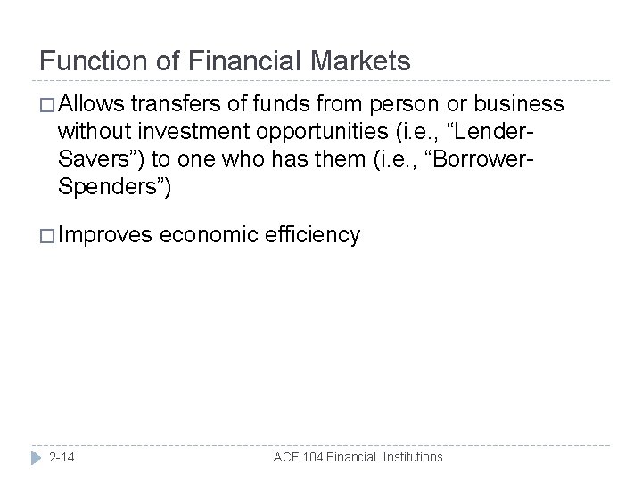 Function of Financial Markets � Allows transfers of funds from person or business without