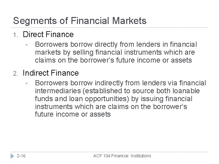 Segments of Financial Markets 1. Direct Finance • 2. Borrowers borrow directly from lenders