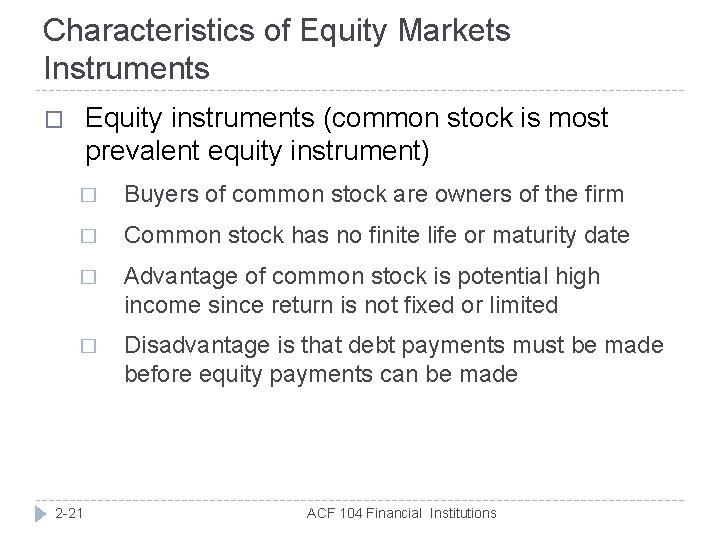 Characteristics of Equity Markets Instruments Equity instruments (common stock is most prevalent equity instrument)