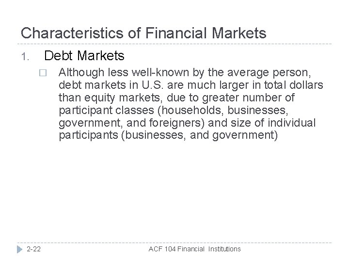 Characteristics of Financial Markets Debt Markets 1. � 2 -22 Although less well-known by