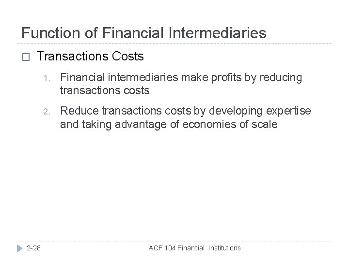 Function of Financial Intermediaries � Transactions Costs 2 -28 1. Financial intermediaries make profits