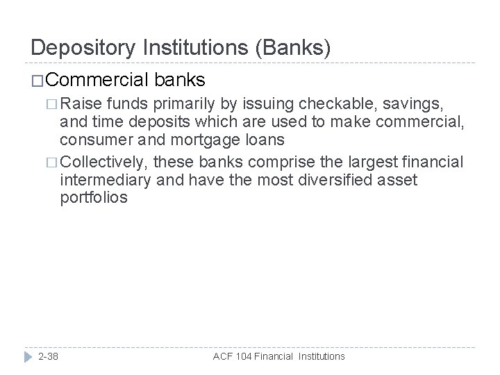 Depository Institutions (Banks) �Commercial banks � Raise funds primarily by issuing checkable, savings, and