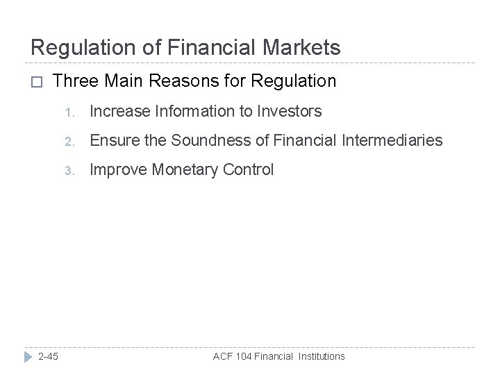 Regulation of Financial Markets � Three Main Reasons for Regulation 2 -45 1. Increase