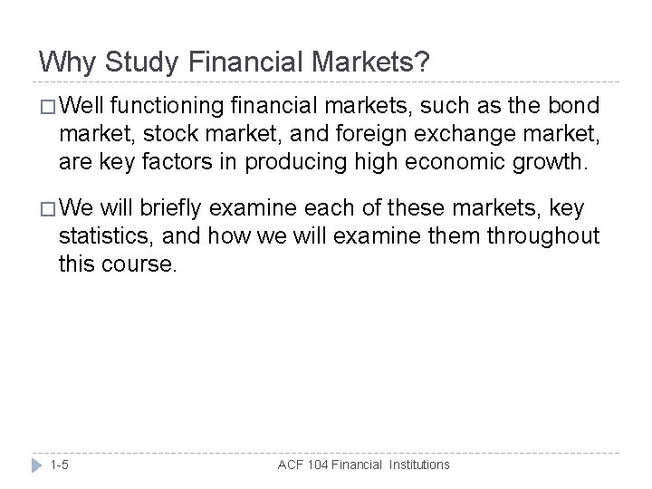 Why Study Financial Markets? � Well functioning financial markets, such as the bond market,