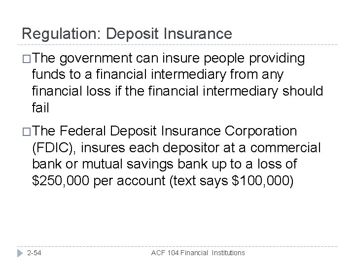 Regulation: Deposit Insurance �The government can insure people providing funds to a financial intermediary