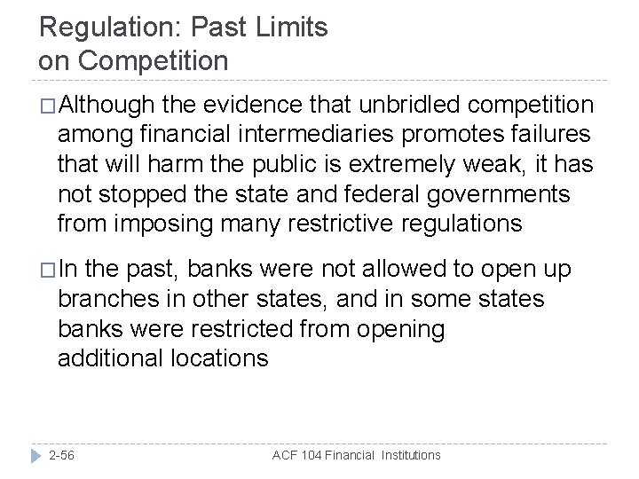 Regulation: Past Limits on Competition �Although the evidence that unbridled competition among financial intermediaries