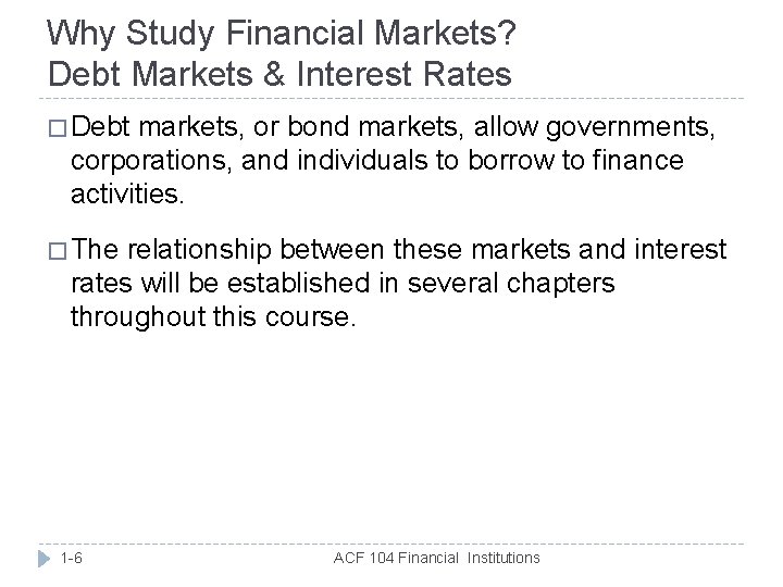 Why Study Financial Markets? Debt Markets & Interest Rates � Debt markets, or bond