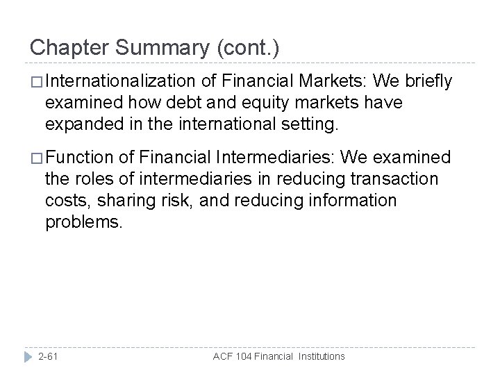 Chapter Summary (cont. ) � Internationalization of Financial Markets: We briefly examined how debt
