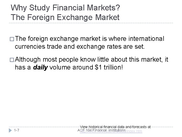 Why Study Financial Markets? The Foreign Exchange Market � The foreign exchange market is