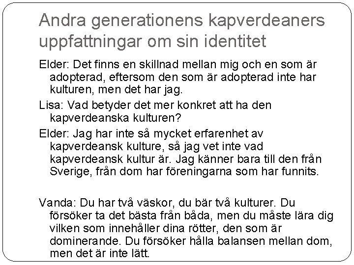 Andra generationens kapverdeaners uppfattningar om sin identitet Elder: Det finns en skillnad mellan mig