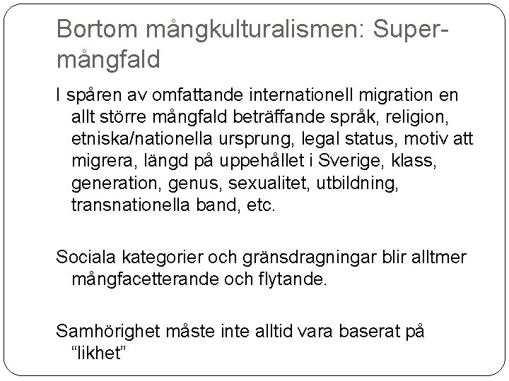 Bortom mångkulturalismen: Supermångfald I spåren av omfattande internationell migration en allt större mångfald beträffande