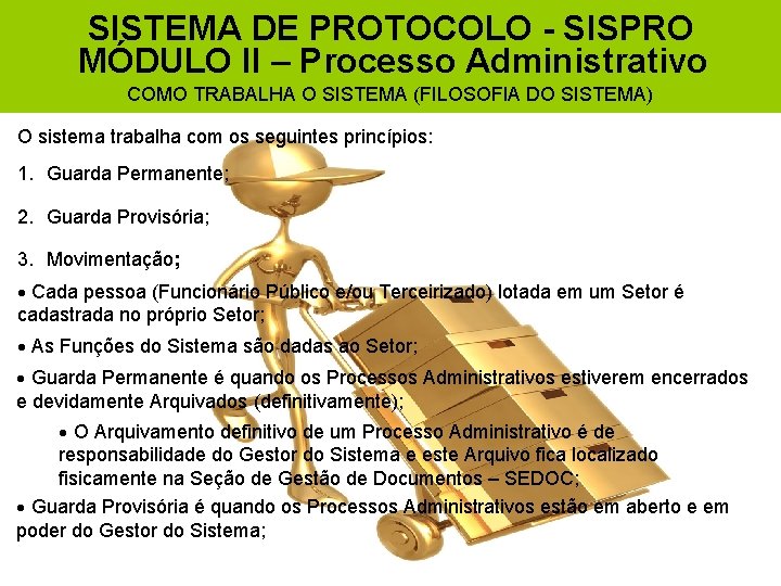 SISTEMA DE PROTOCOLO - SISPRO MÓDULO II – Processo Administrativo COMO TRABALHA O SISTEMA