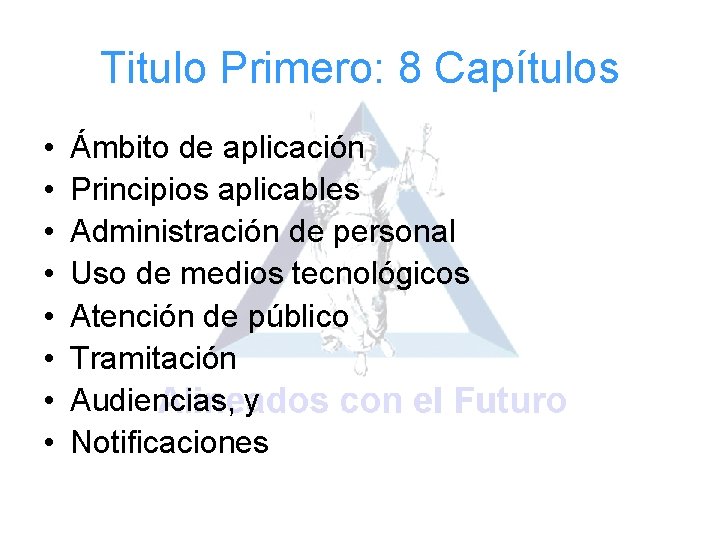 Titulo Primero: 8 Capítulos • • Ámbito de aplicación Principios aplicables Administración de personal