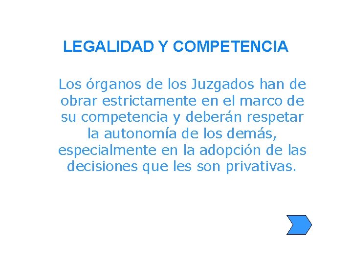 LEGALIDAD Y COMPETENCIA Los órganos de los Juzgados han de obrar estrictamente en el