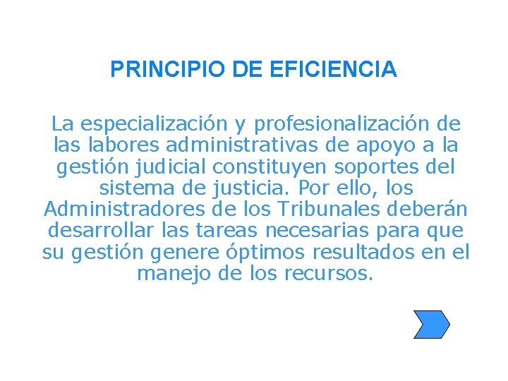 PRINCIPIO DE EFICIENCIA La especialización y profesionalización de las labores administrativas de apoyo a