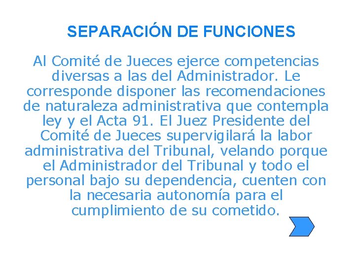 SEPARACIÓN DE FUNCIONES Al Comité de Jueces ejerce competencias diversas a las del Administrador.