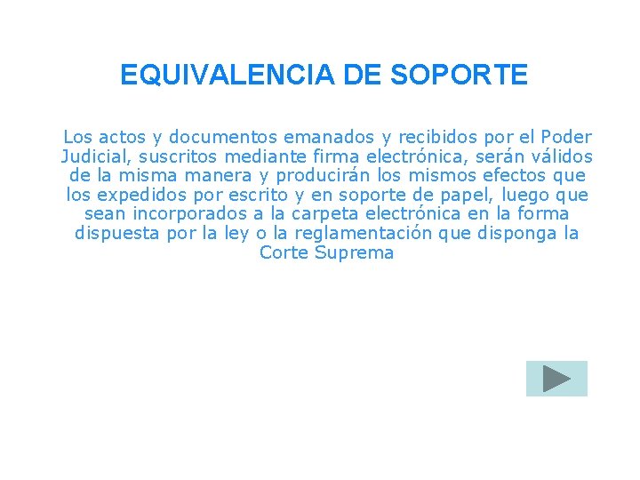 EQUIVALENCIA DE SOPORTE Los actos y documentos emanados y recibidos por el Poder Judicial,