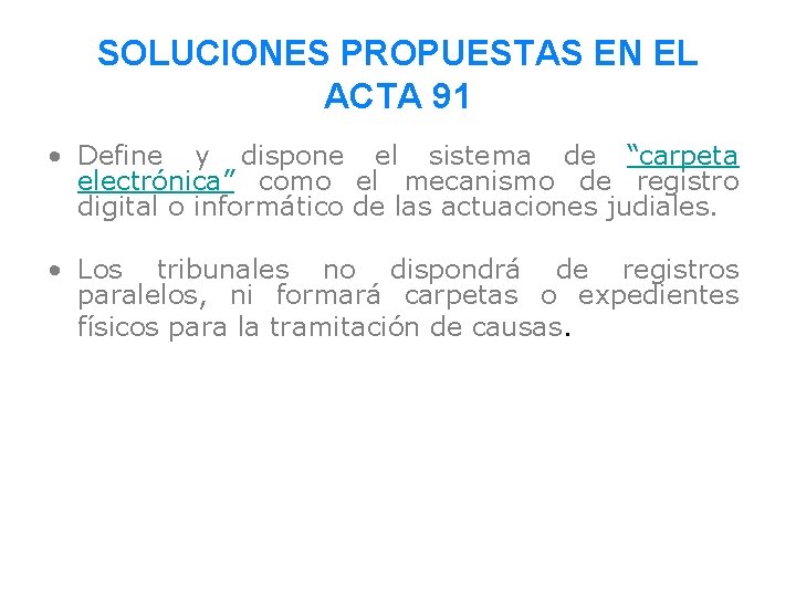 SOLUCIONES PROPUESTAS EN EL ACTA 91 • Define y dispone el sistema de “carpeta