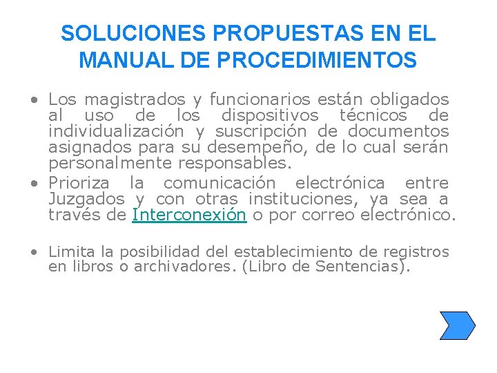 SOLUCIONES PROPUESTAS EN EL MANUAL DE PROCEDIMIENTOS • Los magistrados y funcionarios están obligados