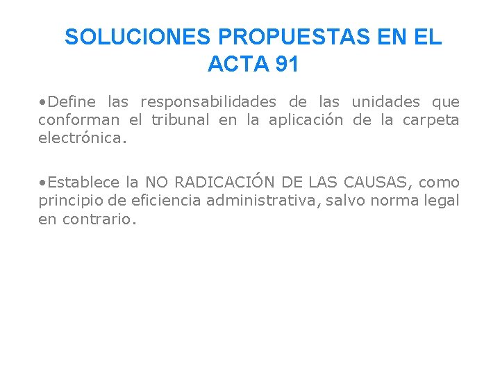 SOLUCIONES PROPUESTAS EN EL ACTA 91 • Define las responsabilidades de las unidades que