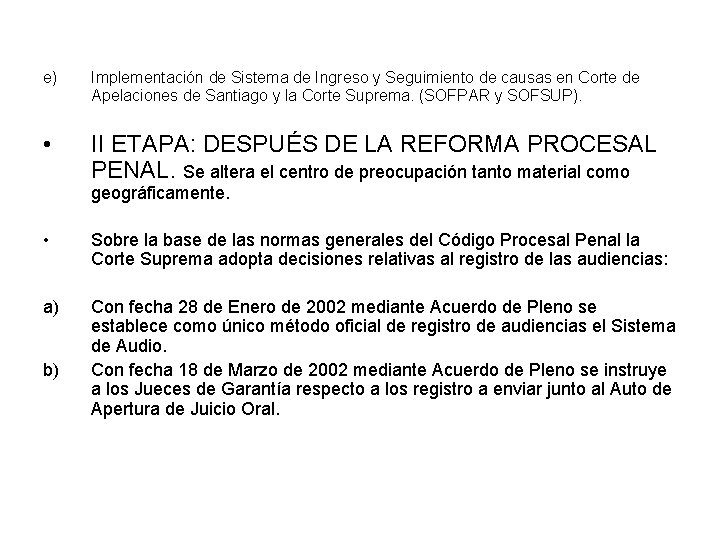 e) Implementación de Sistema de Ingreso y Seguimiento de causas en Corte de Apelaciones